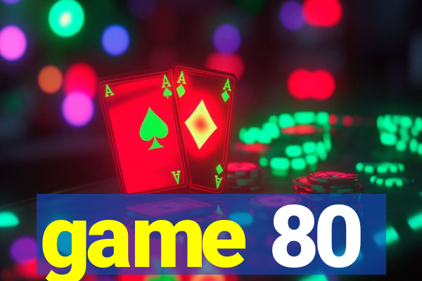 game 80